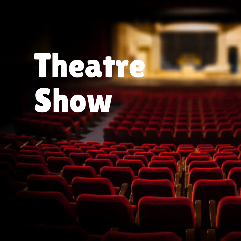 Theatre Shows